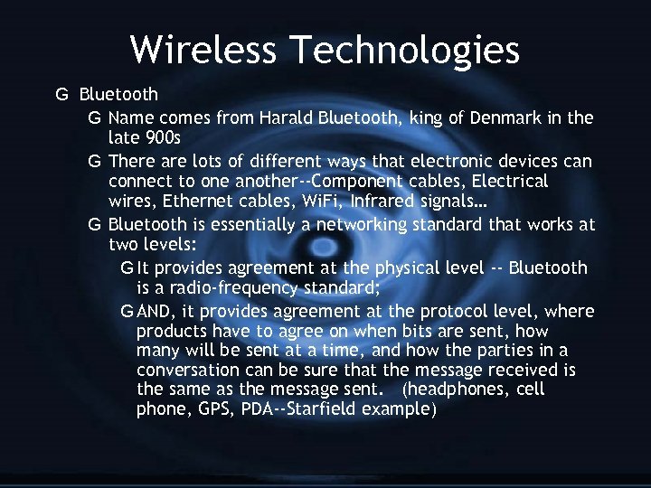 Wireless Technologies G Bluetooth G Name comes from Harald Bluetooth, king of Denmark in