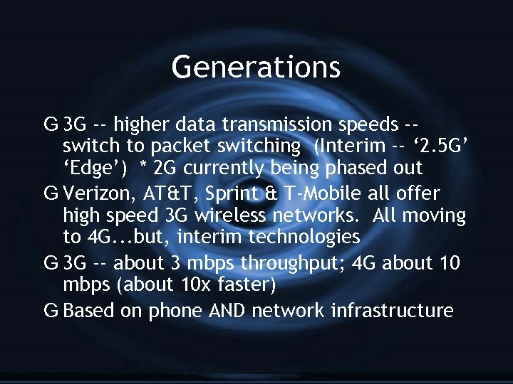 Generations G 3 G -- higher data transmission speeds -switch to packet switching (Interim