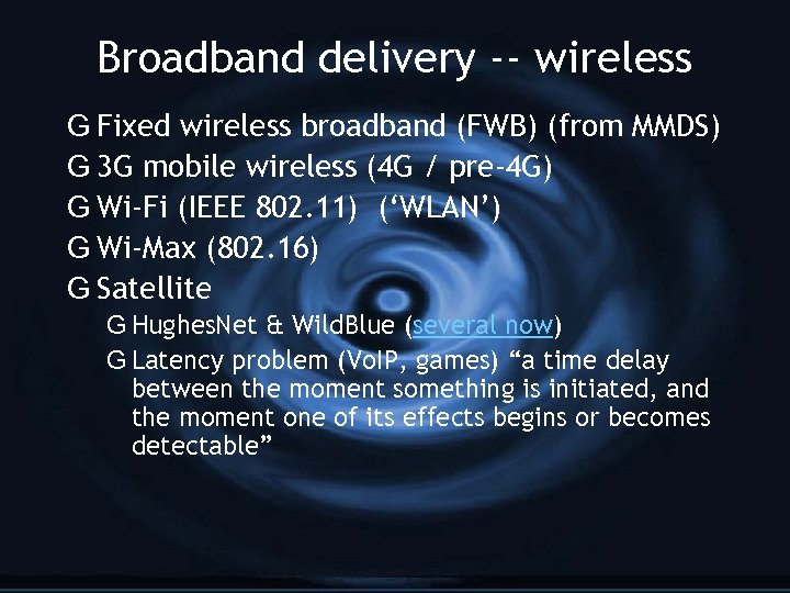 Broadband delivery -- wireless G Fixed wireless broadband (FWB) (from MMDS) G 3 G