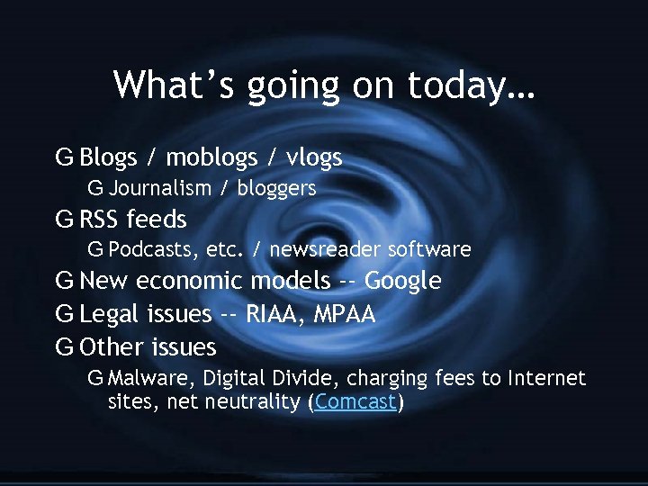 What’s going on today… G Blogs / moblogs / vlogs G Journalism / bloggers