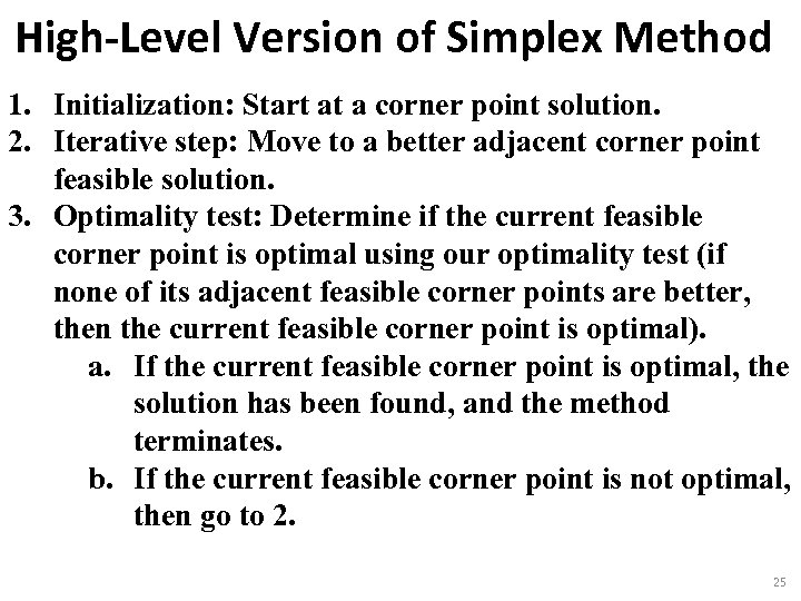 High-Level Version of Simplex Method 1. Initialization: Start at a corner point solution. 2.