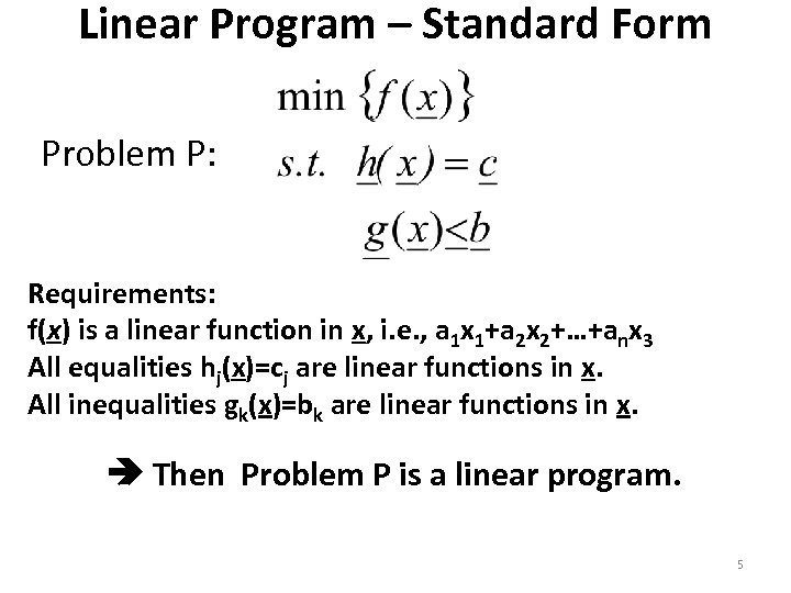 Linear Program – Standard Form Problem P: Requirements: f(x) is a linear function in