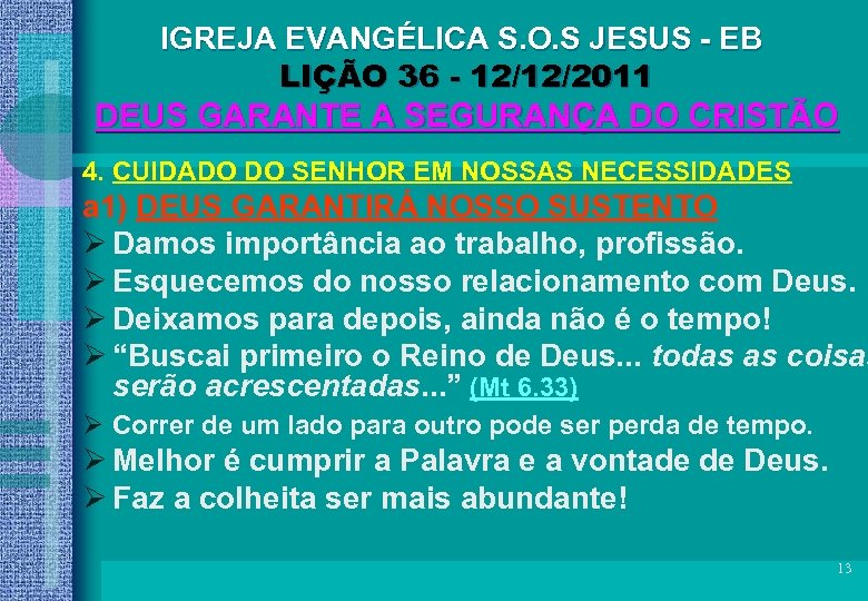 IGREJA EVANGÉLICA S. O. S JESUS - EB LIÇÃO 36 - 12/12/2011 DEUS GARANTE