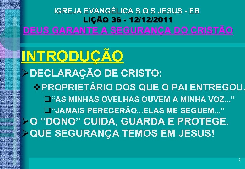 IGREJA EVANGÉLICA S. O. S JESUS - EB LIÇÃO 36 - 12/12/2011 DEUS GARANTE