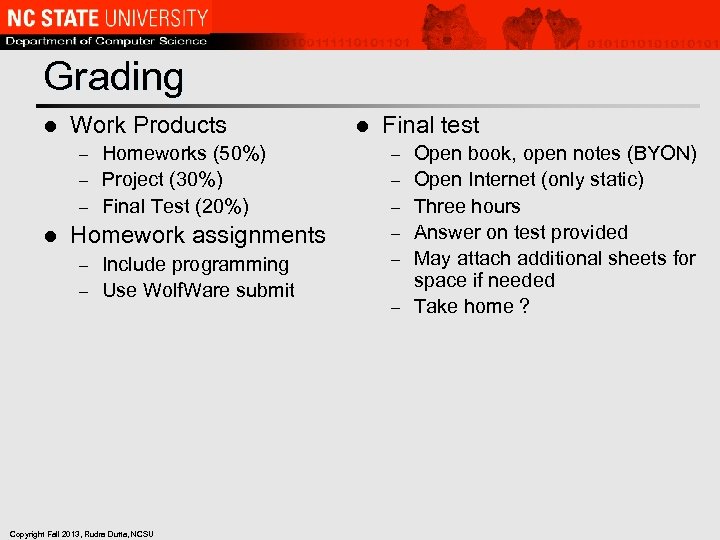 Grading l Work Products Homeworks (50%) – Project (30%) – Final Test (20%) –