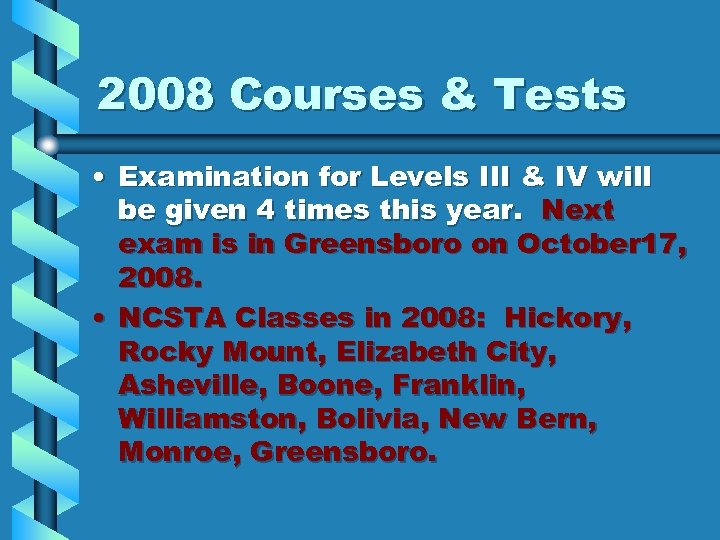 2008 Courses & Tests • Examination for Levels III & IV will be given