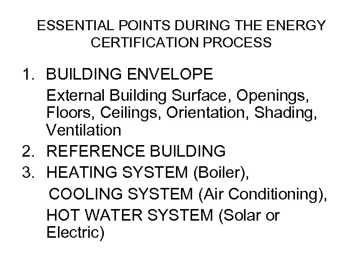 ESSENTIAL POINTS DURING THE ENERGY CERTIFICATION PROCESS 1. BUILDING ENVELOPE External Building Surface, Openings,