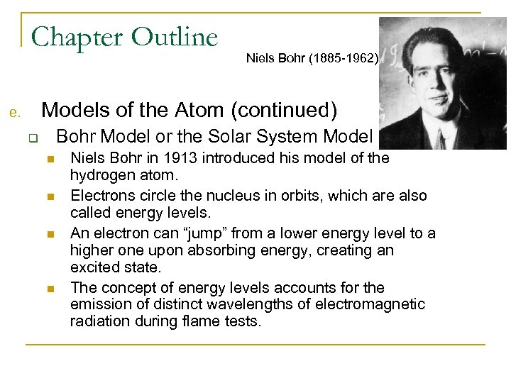Chapter Outline Niels Bohr (1885 -1962) Models of the Atom (continued) e. Bohr Model