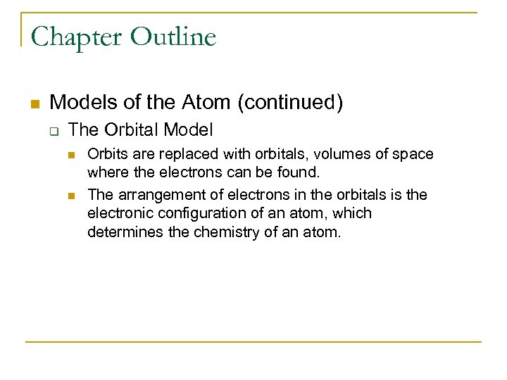 Chapter Outline n Models of the Atom (continued) q The Orbital Model n n