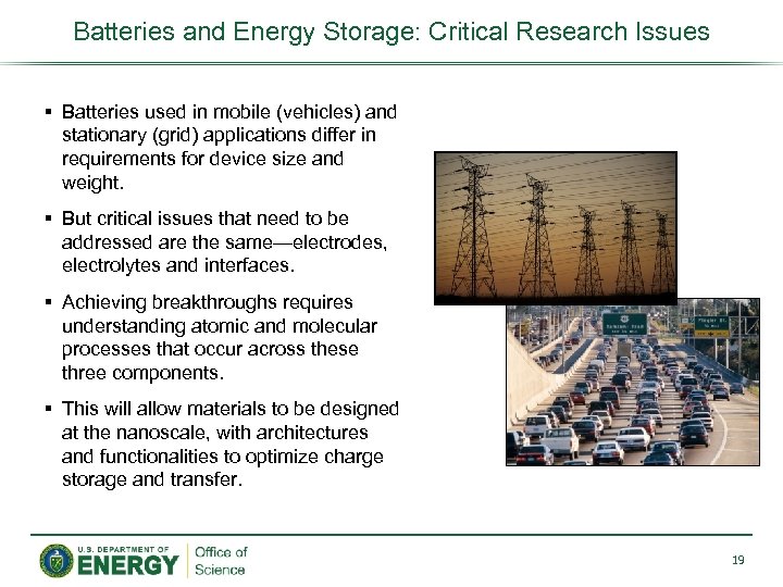 Batteries and Energy Storage: Critical Research Issues Batteries used in mobile (vehicles) and stationary