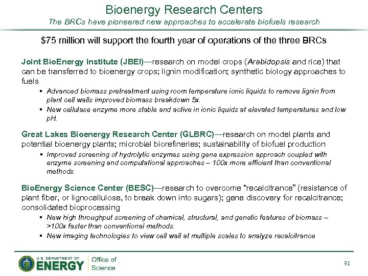 Bioenergy Research Centers The BRCs have pioneered new approaches to accelerate biofuels research $75