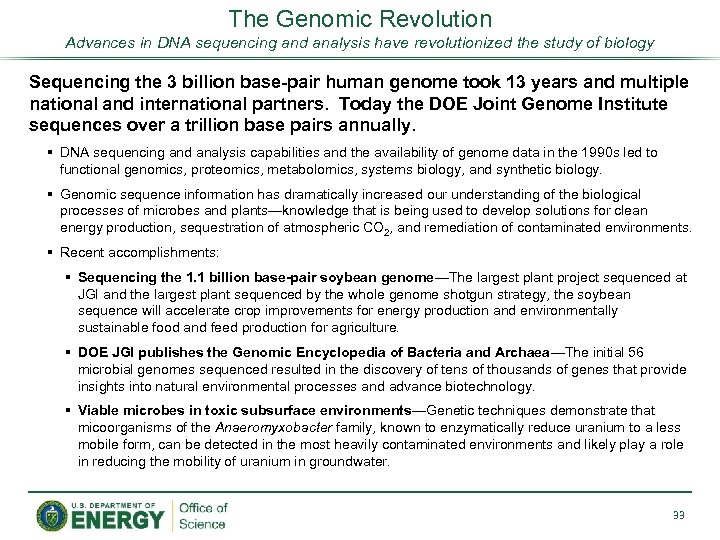 The Genomic Revolution Advances in DNA sequencing and analysis have revolutionized the study of