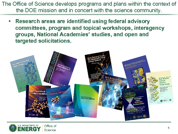 The Office of Science develops programs and plans within the context of the DOE