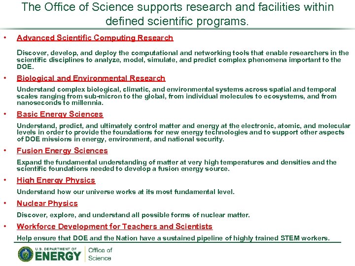 The Office of Science supports research and facilities within defined scientific programs. • Advanced