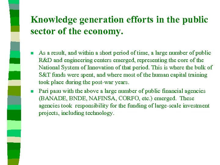 Knowledge generation efforts in the public sector of the economy. n n As a