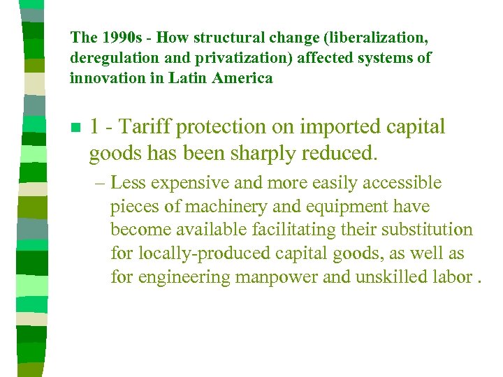 The 1990 s - How structural change (liberalization, deregulation and privatization) affected systems of