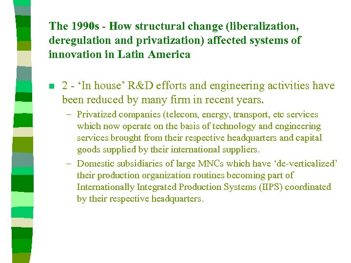 The 1990 s - How structural change (liberalization, deregulation and privatization) affected systems of