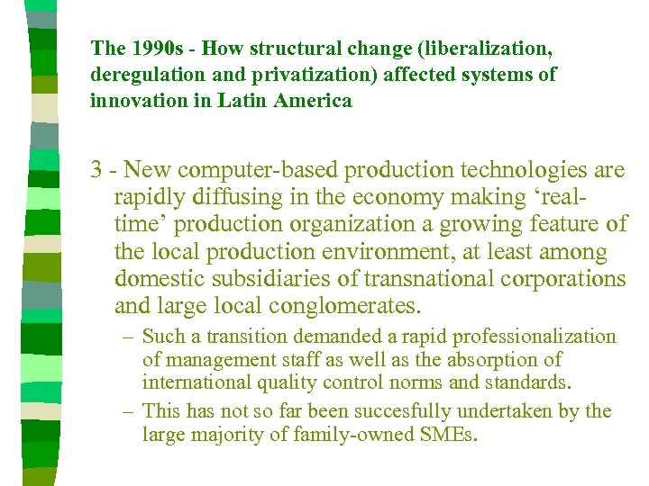 The 1990 s - How structural change (liberalization, deregulation and privatization) affected systems of