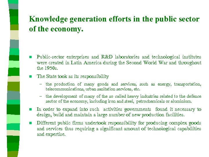 Knowledge generation efforts in the public sector of the economy. n Public-sector enterprises and