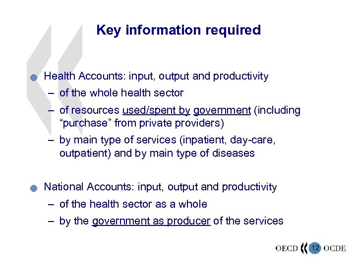 Key information required n Health Accounts: input, output and productivity – of the whole