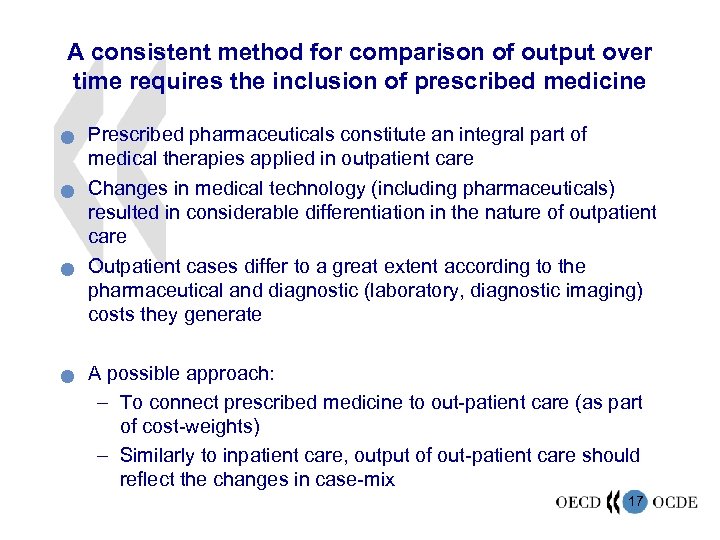 A consistent method for comparison of output over time requires the inclusion of prescribed