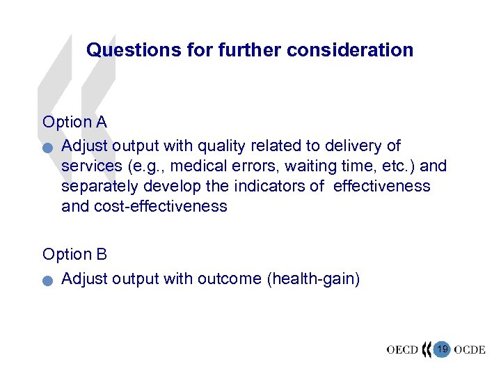 Questions for further consideration Option A n Adjust output with quality related to delivery