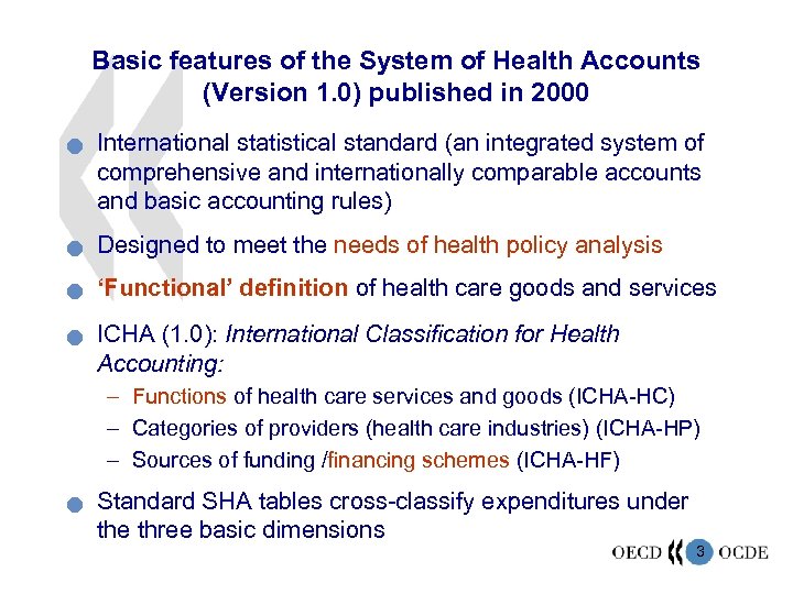 Basic features of the System of Health Accounts (Version 1. 0) published in 2000