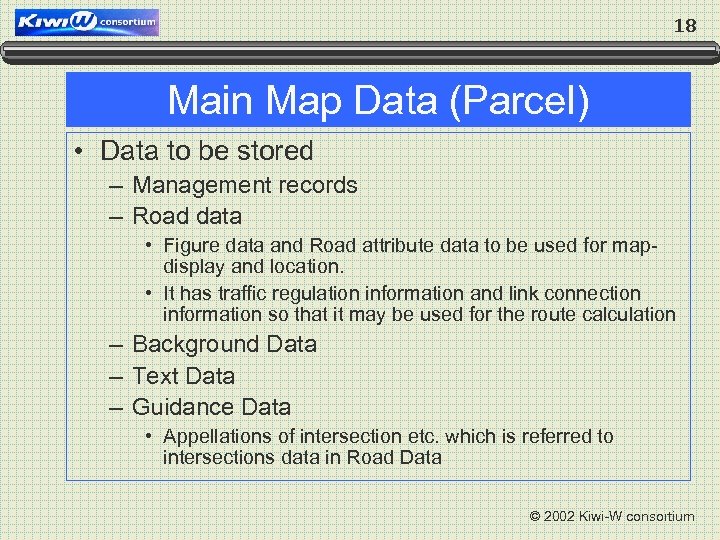18 Main Map Data (Parcel) • Data to be stored – Management records –