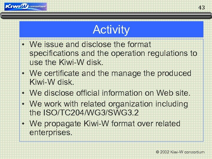 43 Activity • We issue and disclose the format specifications and the operation regulations