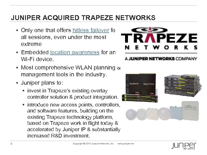 JUNIPER ACQUIRED TRAPEZE NETWORKS § Only one that offers hitless failover for all sessions,