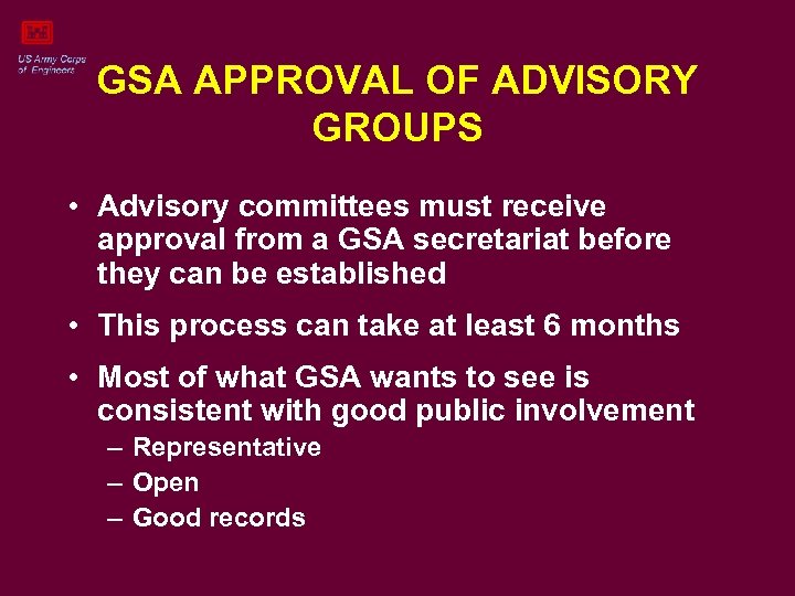 GSA APPROVAL OF ADVISORY GROUPS • Advisory committees must receive approval from a GSA