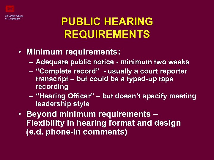 PUBLIC HEARING REQUIREMENTS • Minimum requirements: – Adequate public notice - minimum two weeks