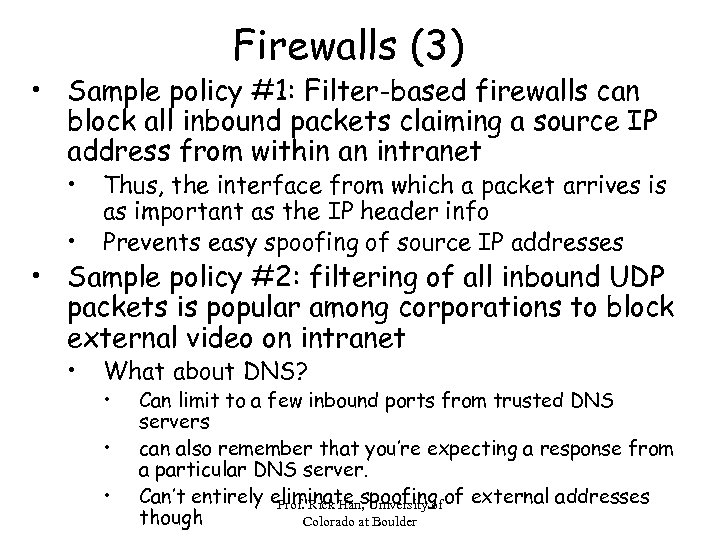 Firewalls (3) • Sample policy #1: Filter-based firewalls can block all inbound packets claiming