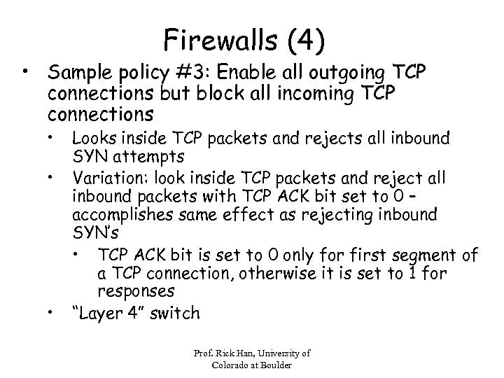 Firewalls (4) • Sample policy #3: Enable all outgoing TCP connections but block all