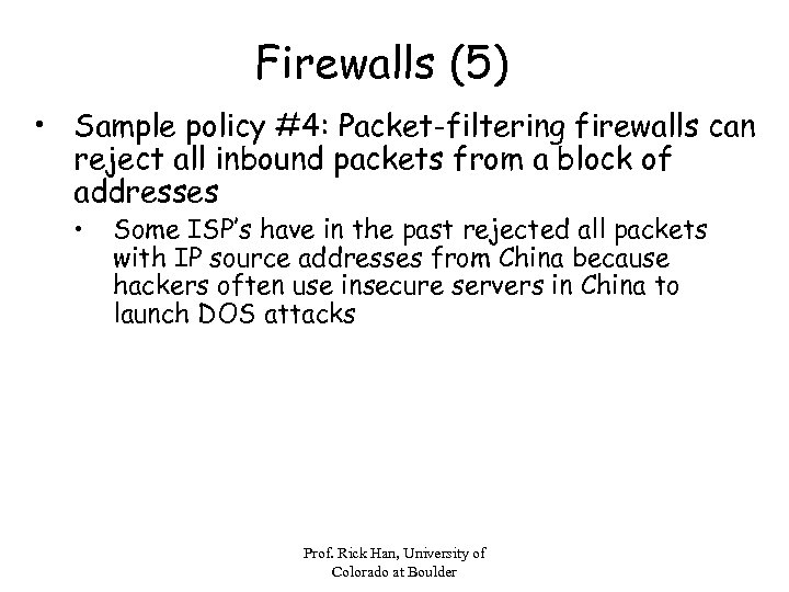 Firewalls (5) • Sample policy #4: Packet-filtering firewalls can reject all inbound packets from