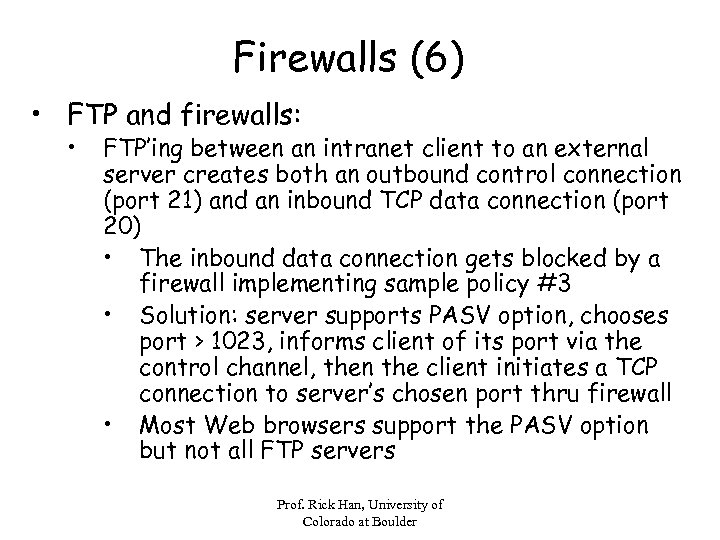 Firewalls (6) • FTP and firewalls: • FTP’ing between an intranet client to an