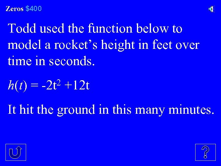 Zeros $400 Zeros Todd used the function below to model a rocket’s height in