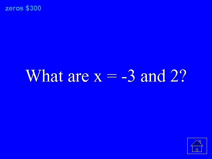 zeros $300 What are x = -3 and 2? 