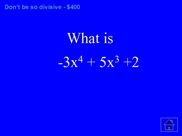 Don’t be so divisive - $400 What is 4 + 5 x 3 +2