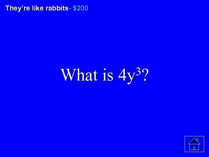 They’re like rabbits- $200 3? What is 4 y 