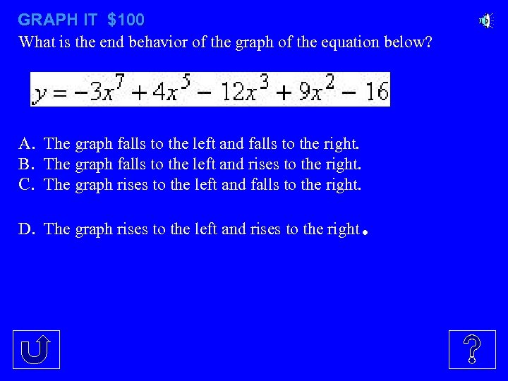 GRAPH IT $100 What is the end behavior of the graph of the equation