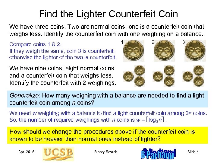Find the Lighter Counterfeit Coin We have three coins. Two are normal coins; one