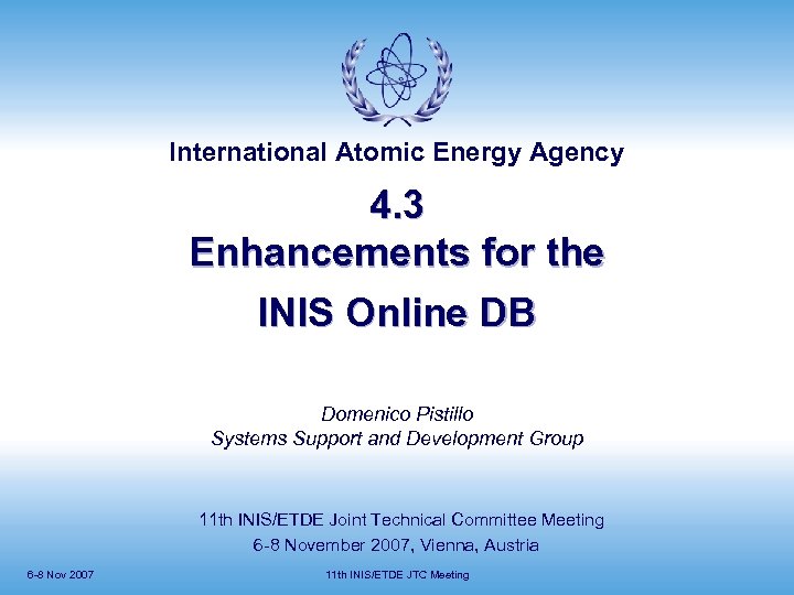 International Atomic Energy Agency 4. 3 Enhancements for the INIS Online DB Domenico Pistillo