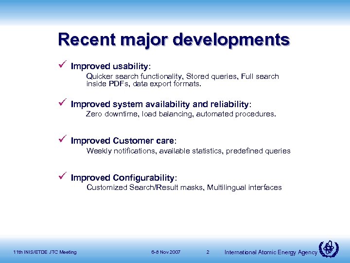 Recent major developments ü Improved usability: Quicker search functionality, Stored queries, Full search inside