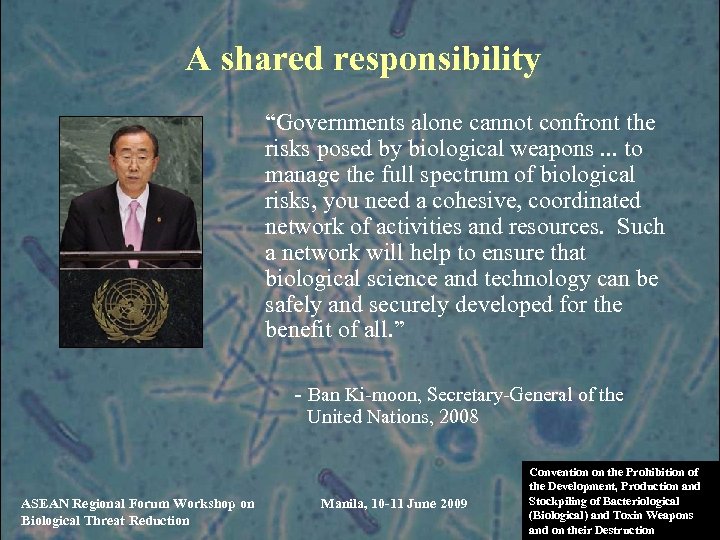 A shared responsibility “Governments alone cannot confront the risks posed by biological weapons. .
