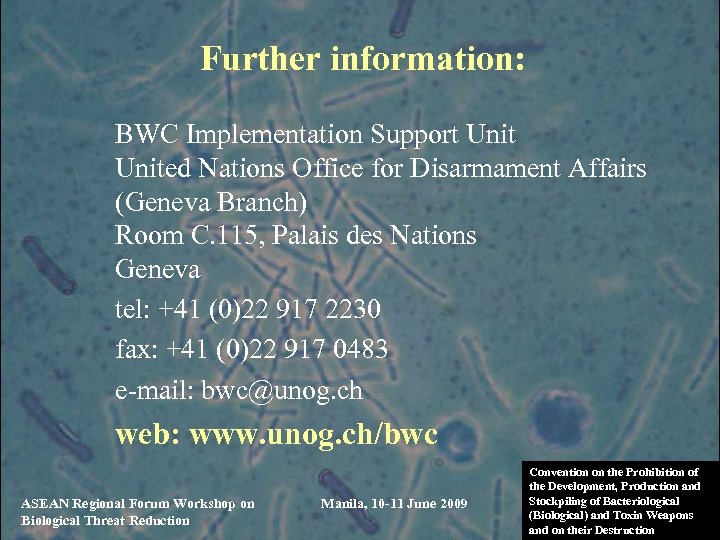 Further information: BWC Implementation Support United Nations Office for Disarmament Affairs (Geneva Branch) Room