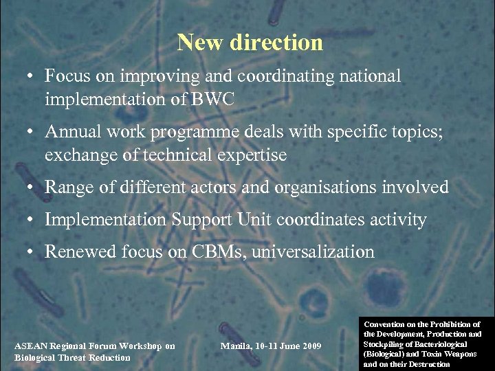 New direction • Focus on improving and coordinating national implementation of BWC • Annual