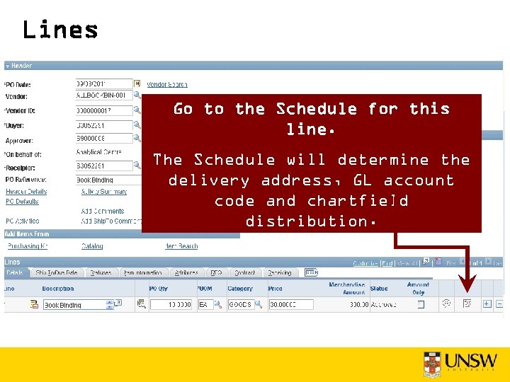 Lines Go to the Schedule for this line. The Schedule will determine the delivery