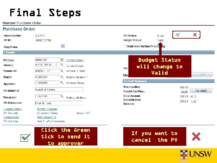 Final Steps Budget Status will change to Valid Click the Green tick to send