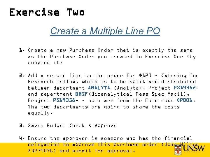 Exercise Two Create a Multiple Line PO 1. Create a new Purchase Order that